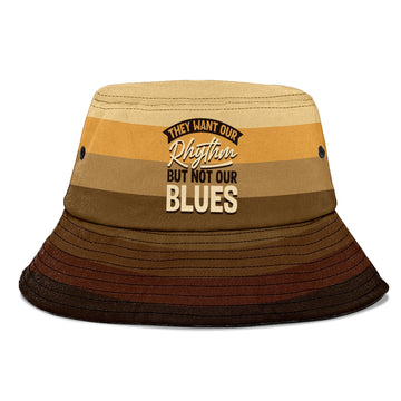 They Want Our Rhythm But Not Our Blues In Melanin Shades Bucket Hat Bucket Hat Tianci