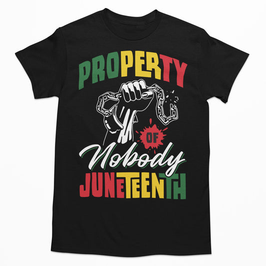 Property Of Nobody Juneteenth T-shirt