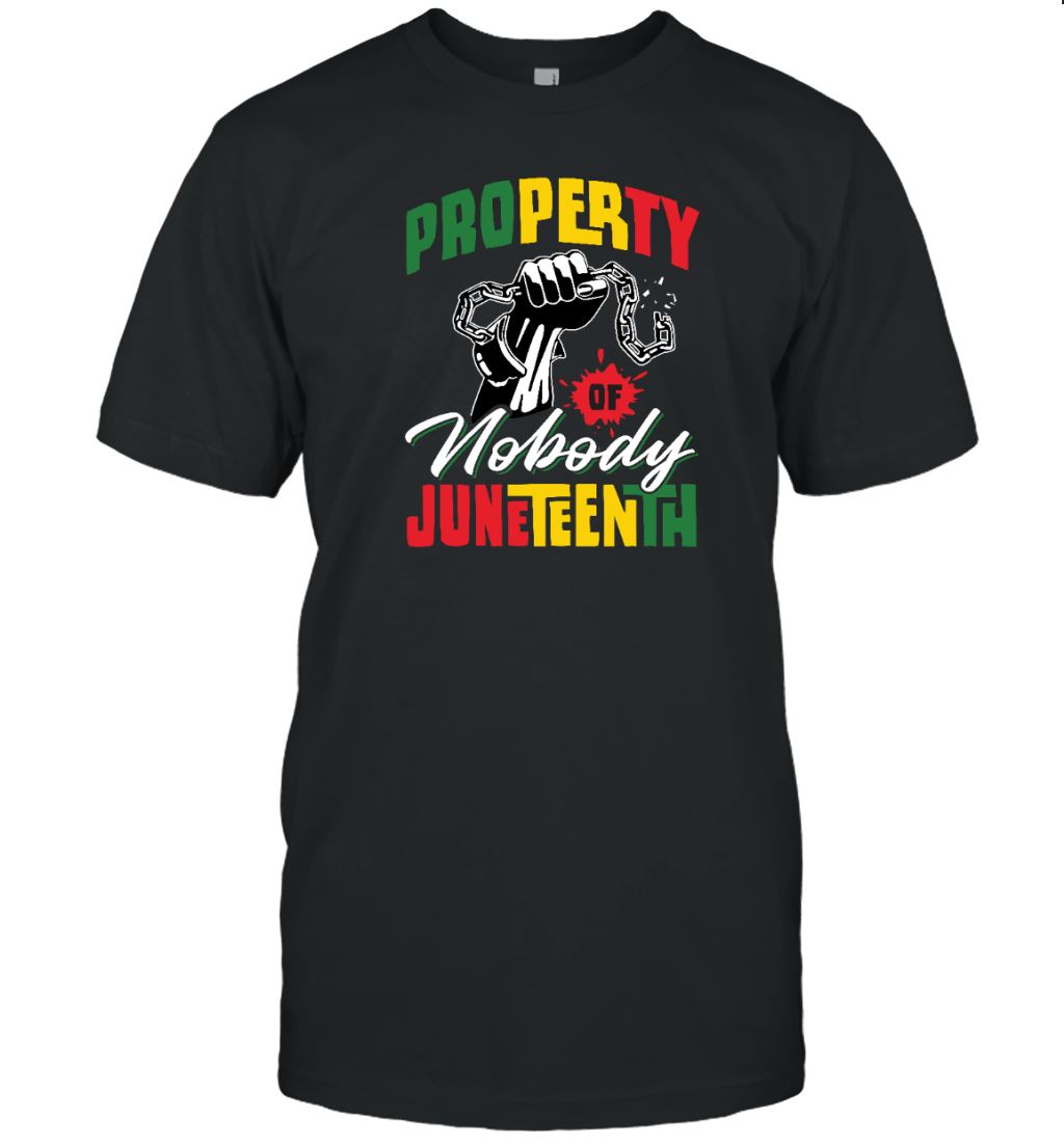 Property Of Nobody Juneteenth T-shirt Apparel Gearment Unisex T-Shirt Black S