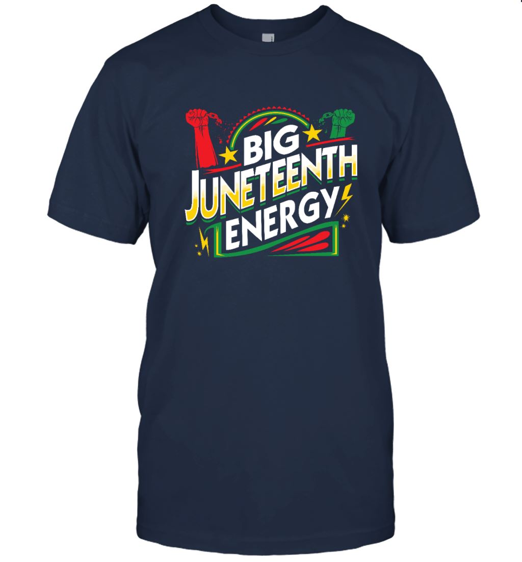 Big Juneteenth Energy T-shirt Apparel Gearment Unisex T-Shirt Navy S