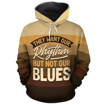 They Want Our Rhythm But Not Our Blues In Melanin Shades All-over Hoodie Hoodie Tianci