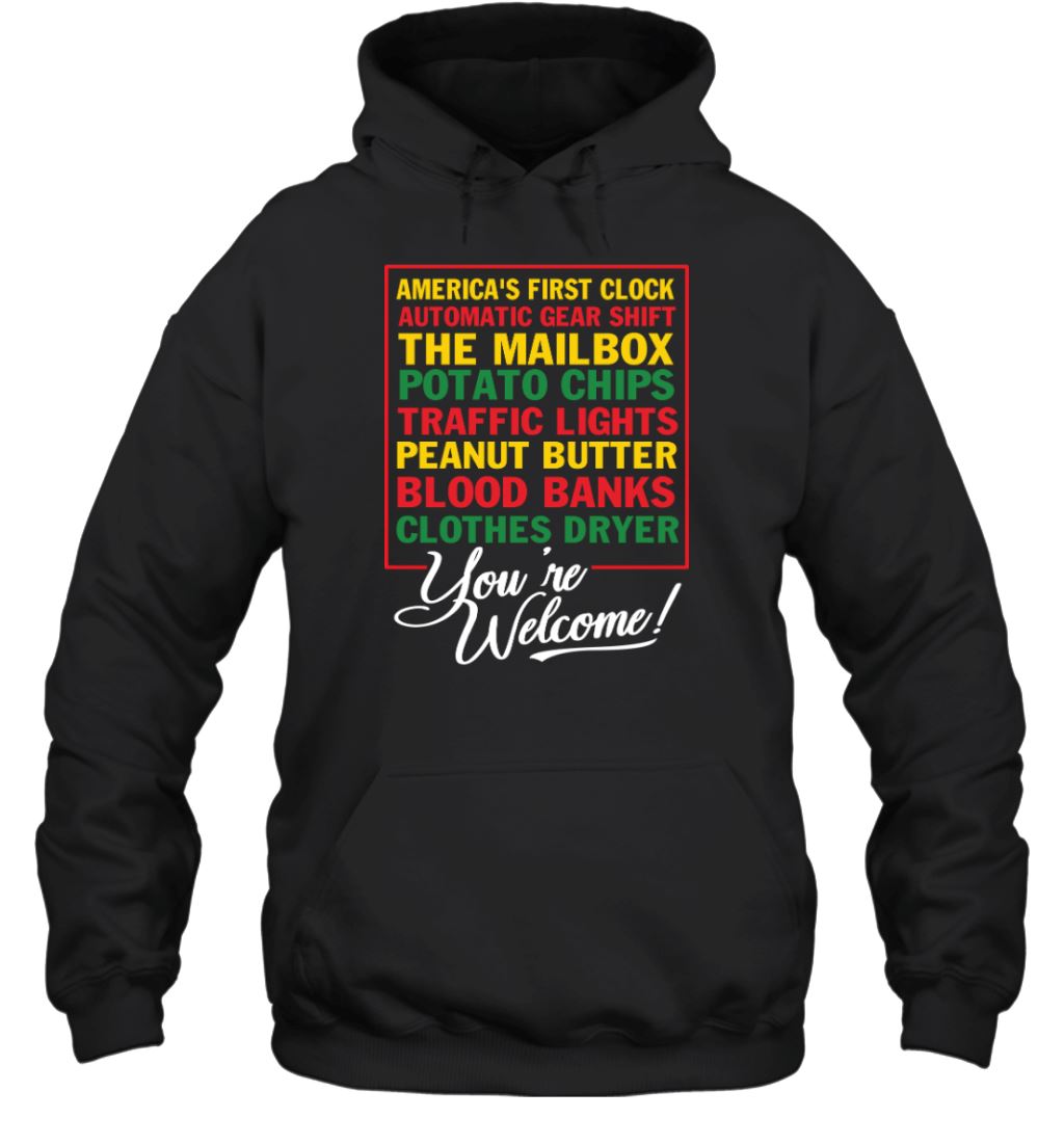 Black Inventions You're Welcome T-shirt Apparel Gearment Unisex Hoodie Black S
