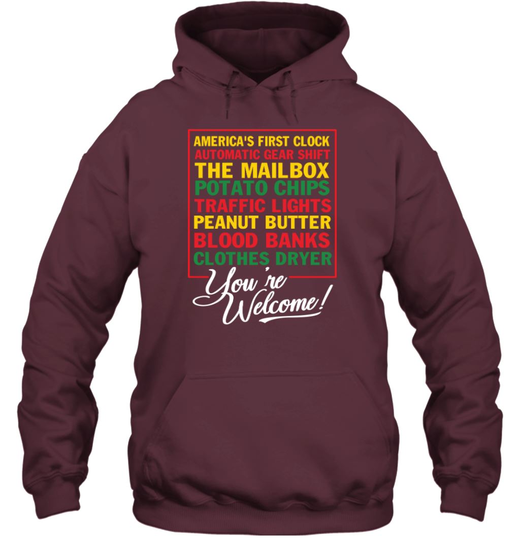 Black Inventions You're Welcome T-shirt Apparel Gearment Unisex Hoodie Maroon S