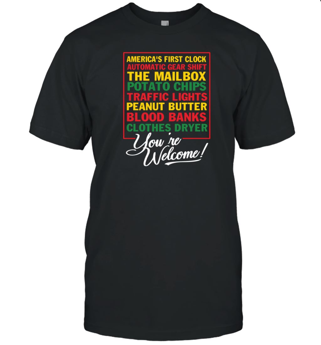 Black Inventions You're Welcome T-shirt Apparel Gearment Unisex Tee Black S