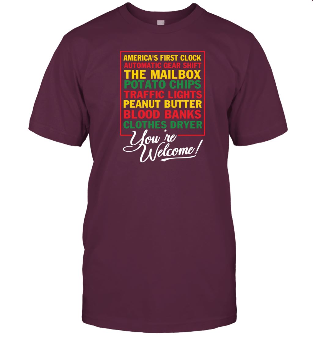 Black Inventions You're Welcome T-shirt Apparel Gearment Unisex Tee Maroon S