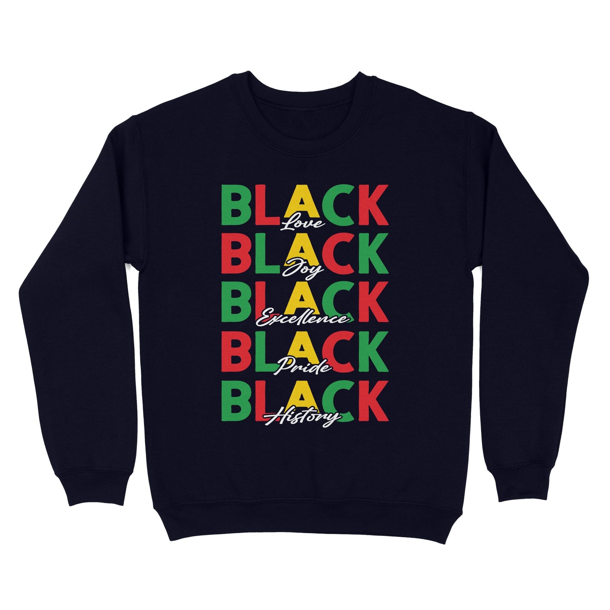 Black Love, Black Joy, Black Excellence, Black Pride, Black History Sweatshirt Apparel Gearment 