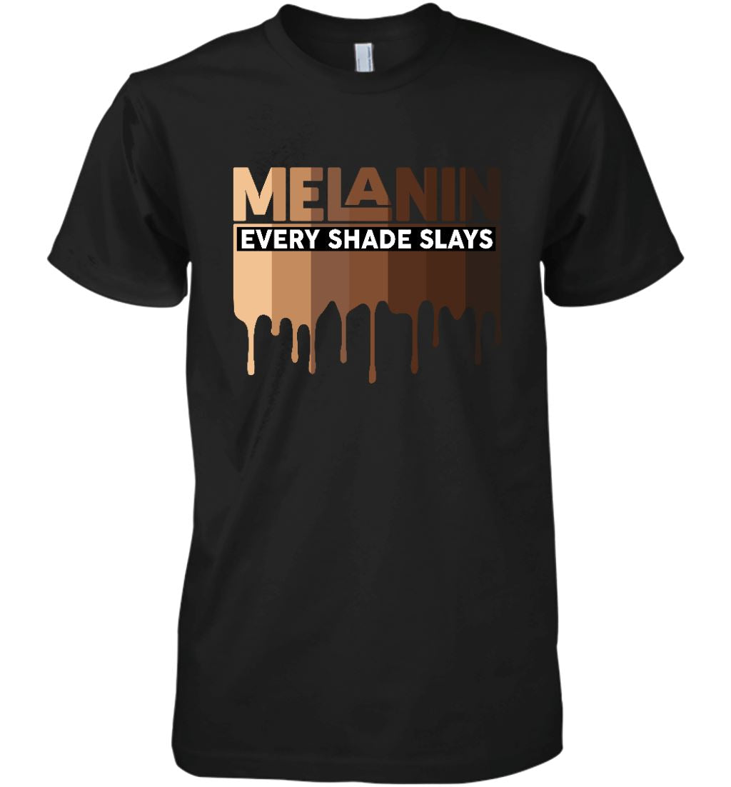 Melanin Every Shade Slays T-shirt Apparel Gearment Premium T-Shirt Black S