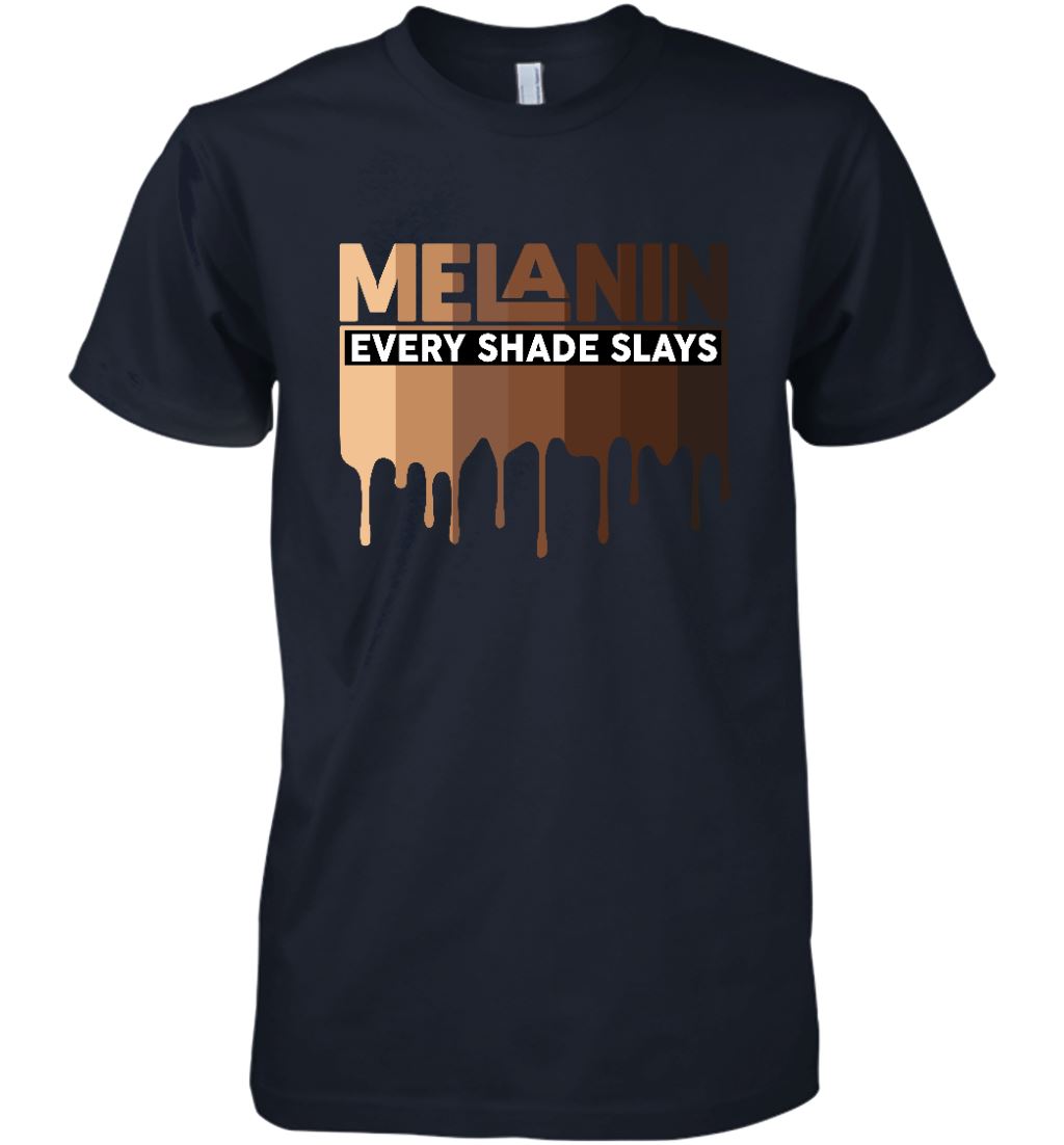 Melanin Every Shade Slays T-shirt Apparel Gearment Premium T-Shirt Midnight Navy S