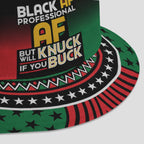 Black AF Professional AF But Will Knuck If You Buck Bucket Hat Bucket Hat Tianci 
