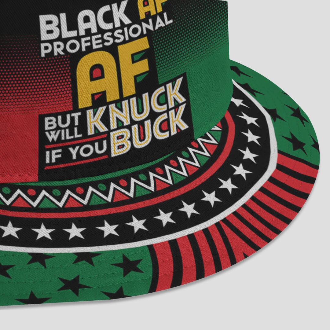 Black AF Professional AF But Will Knuck If You Buck Bucket Hat Bucket Hat Tianci 