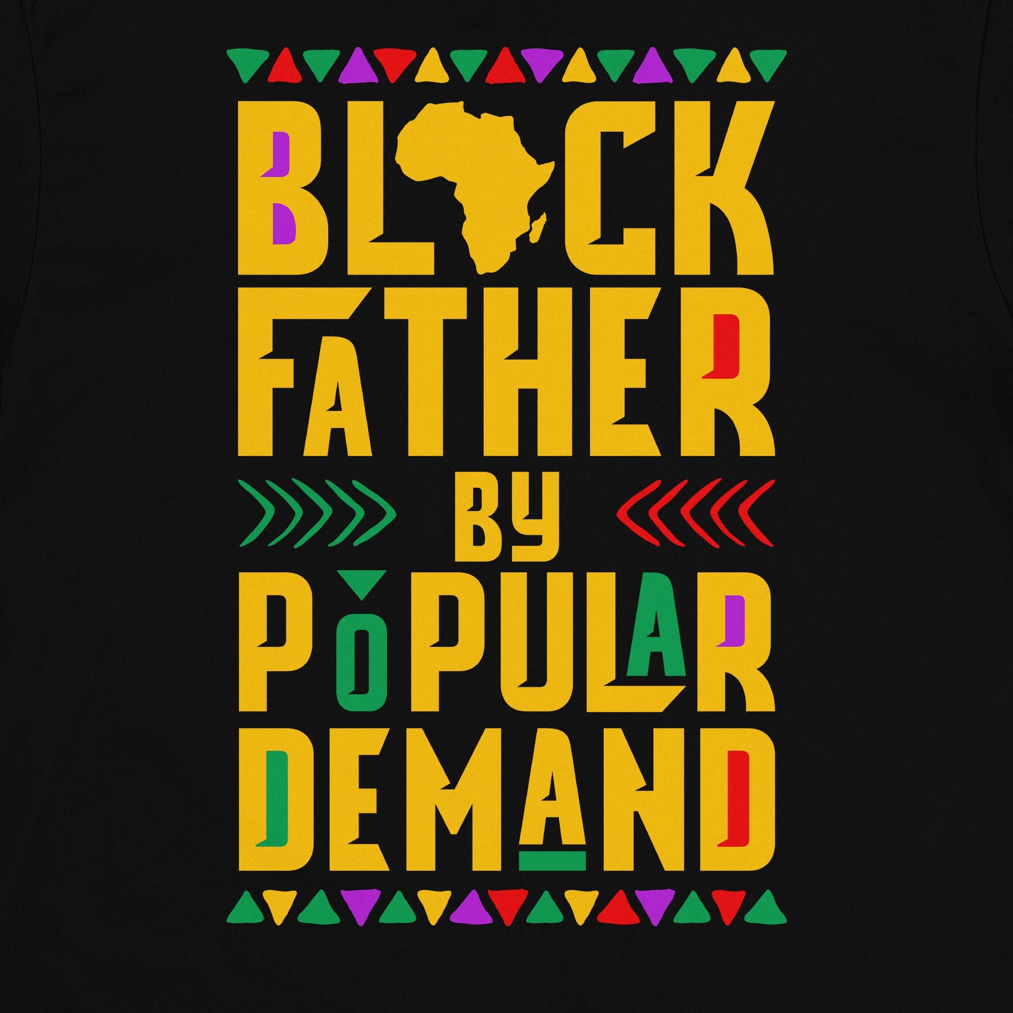 Black Father by Popular Demand T-shirt Apparel Gearment 