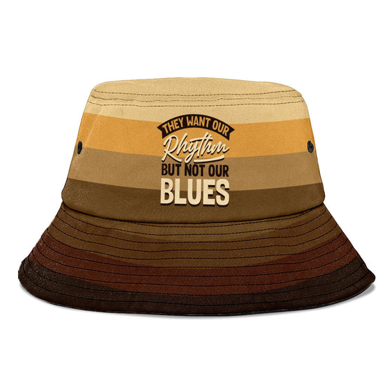 They Want Our Rhythm But Not Our Blues In Melanin Shades Bucket Hat Bucket Hat Tianci