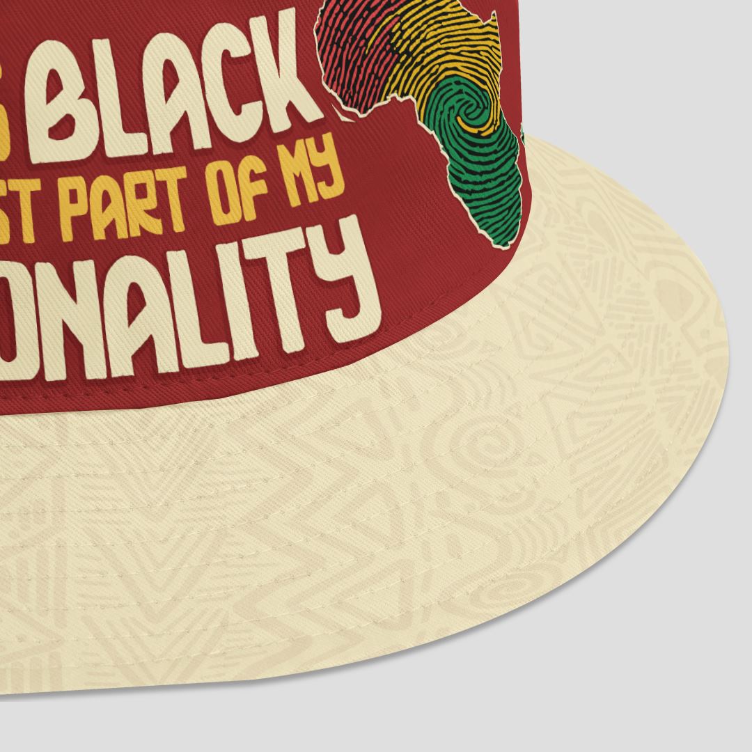 Being Black Is The Best Part Of My Personality Bucket Hat Bucket Hat Tianci 