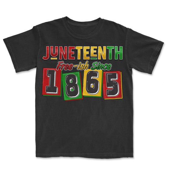 Juneteenth Free-ish Since 1865 T-shirt Apparel Gearment Premium - Heavyweight & Vintage Black S