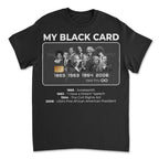 My Black Card T-shirt Apparel Gearment Standard - Soft Feel & Modern Fit Black XS