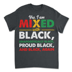 Yes, I'm Mixed with Black T-shirt Apparel Gearment 