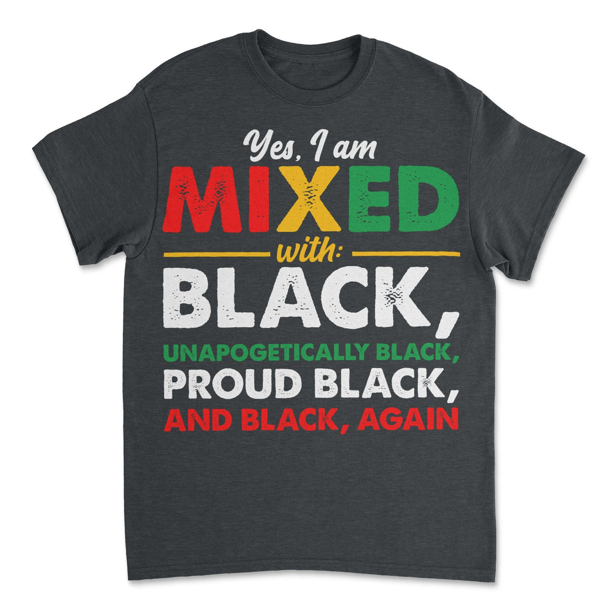 Yes, I'm Mixed with Black T-shirt Apparel Gearment 