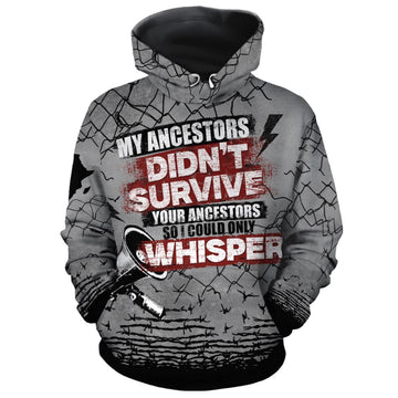 My Ancestors Didn't Survive Your Ancestors So I Could Only Whisper All-over Hoodie Hoodie Tianci Pullover S 