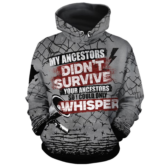 My Ancestors Didn't Survive Your Ancestors So I Could Only Whisper All-over Hoodie Hoodie Tianci Pullover S 