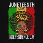 Juneteenth Is My Independence Day T-shirt Apparel Gearment 