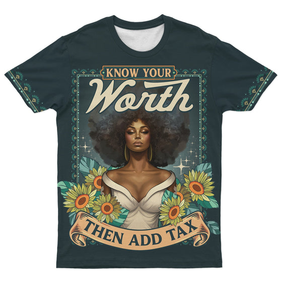 Know Your Worth Then Add Tax T-shirt AOP Tee Tianci