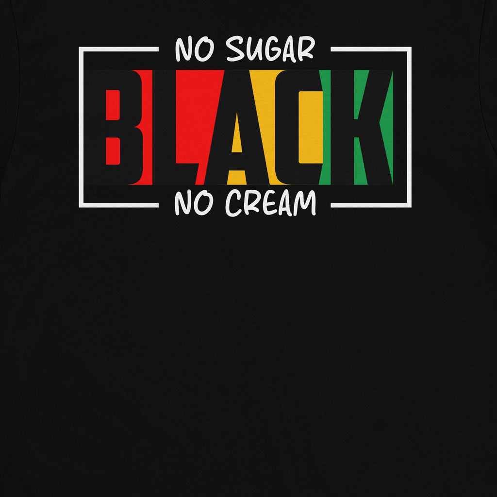 Black. No Sugar. No Cream T-shirt Apparel Gearment 