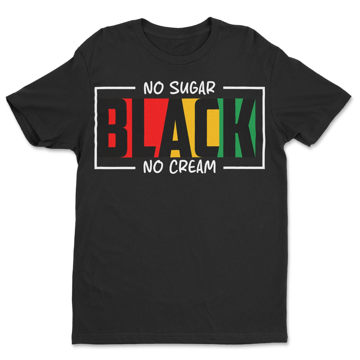 Black. No Sugar. No Cream T-shirt Apparel Gearment Standard - Soft Feel & Modern Fit Black S