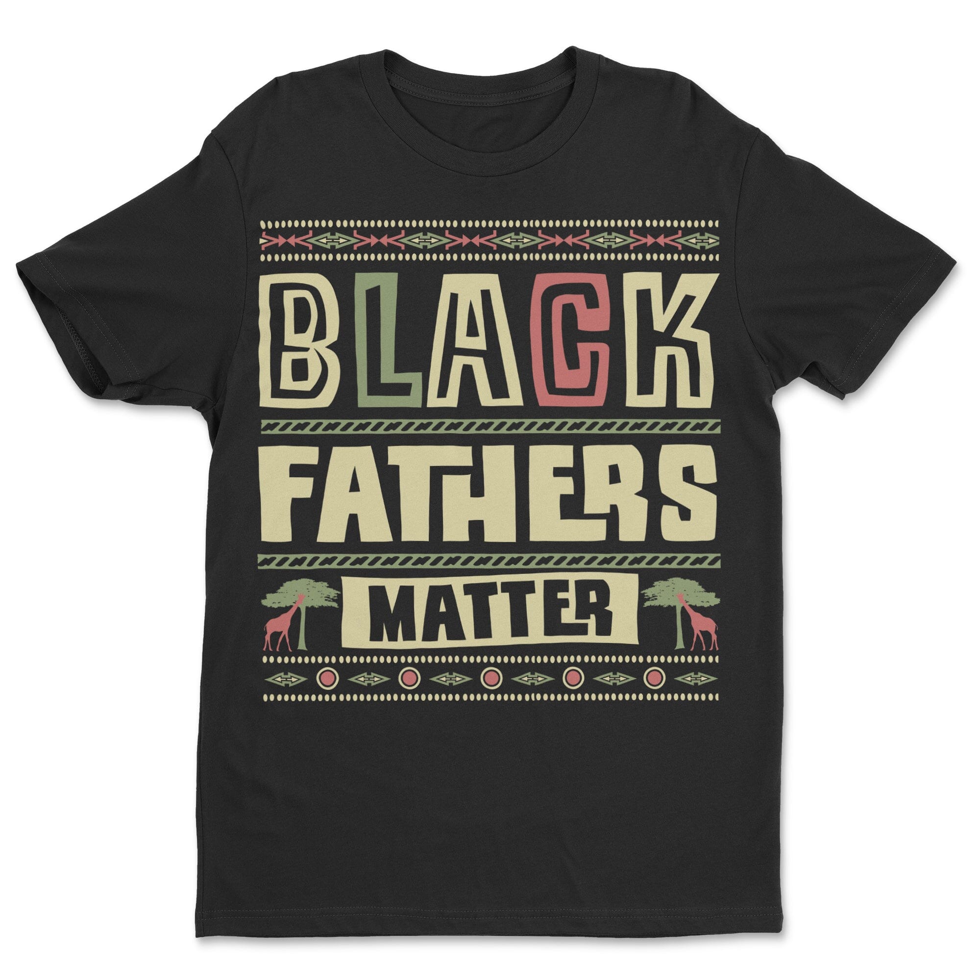Black Father Matter T-shirt Apparel Gearment Standard - Soft Feel & Modern Fit Black S