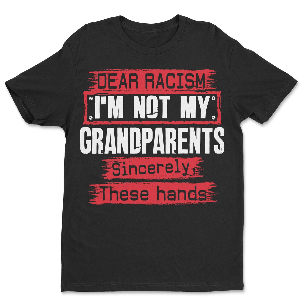 Dear Racism I'm Not My Grandparents T-shirt Apparel Gearment Standard - Soft Feel & Modern Fit Black S