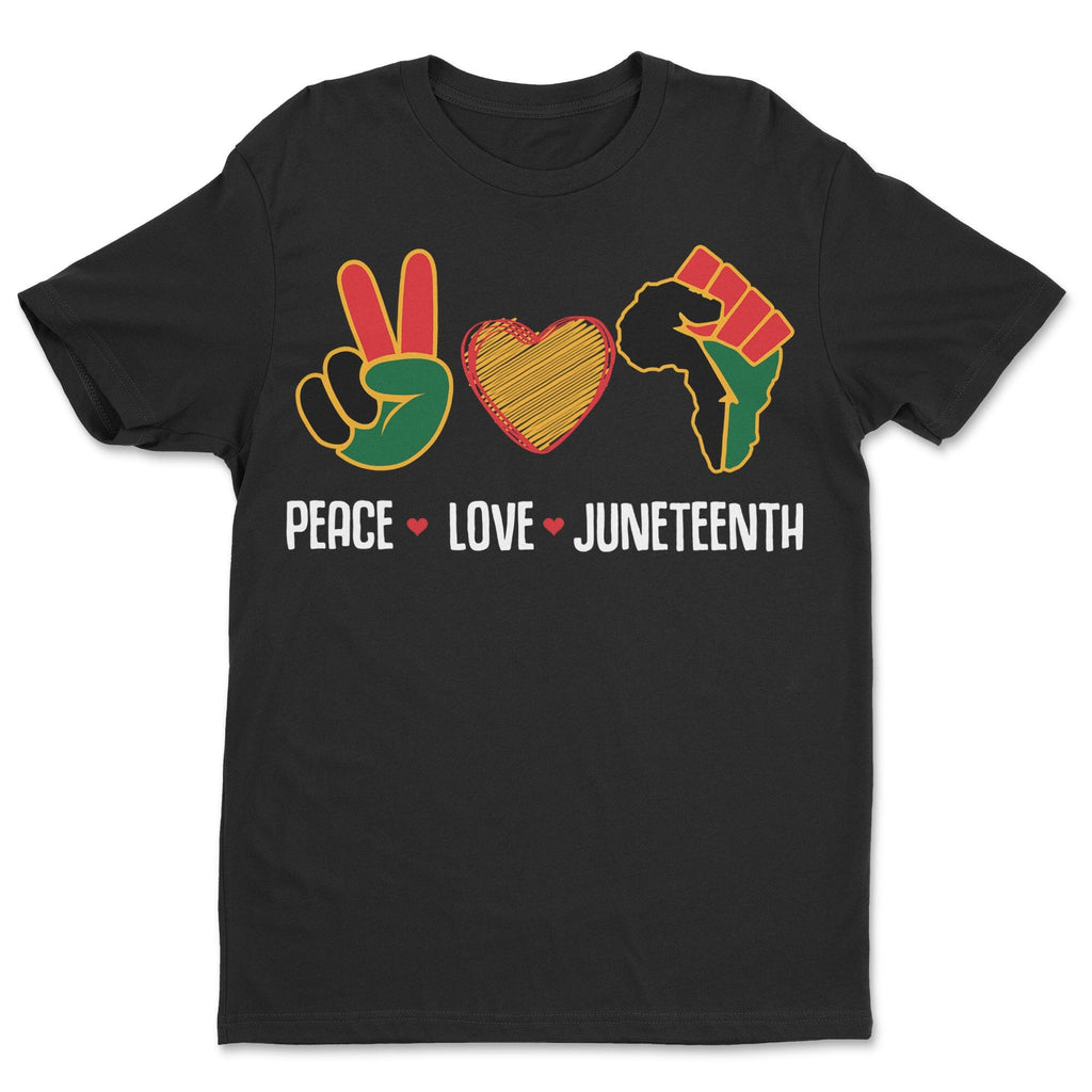 Peace Love Juneteenth T-shirt Apparel Gearment Standard - Soft Feel & Modern Fit Black S