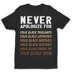 Never Apologize T-shirt Apparel Melaninful Standard - Soft Feel & Modern Fit Black S