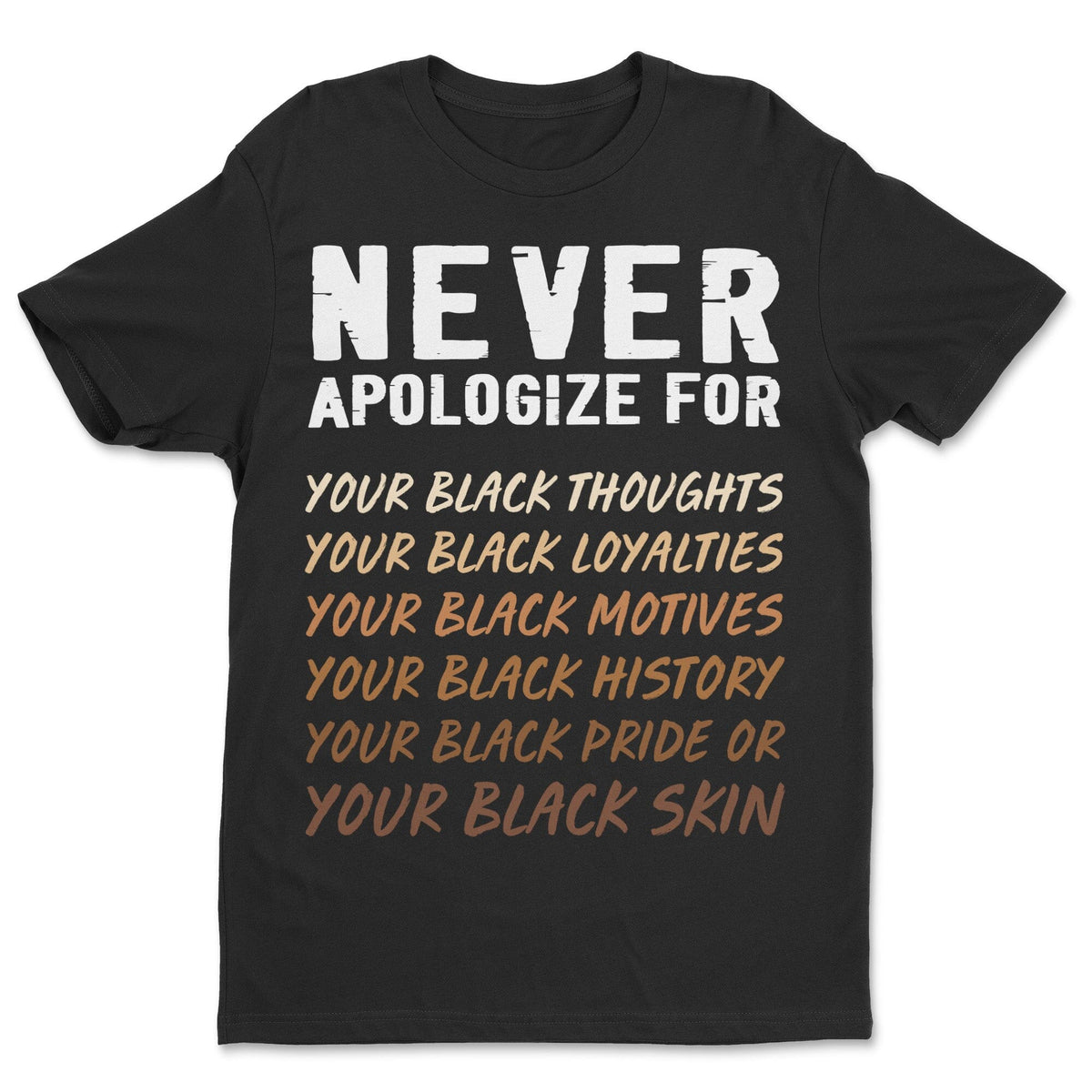 Never Apologize T-shirt Apparel Melaninful Standard - Soft Feel & Modern Fit Black S