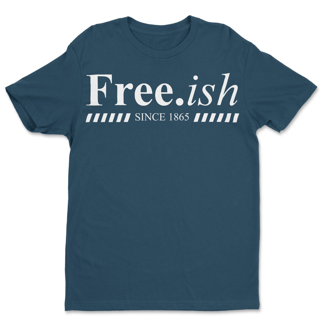 Free.ish Since 1865 T-shirt Apparel Gearment Standard - Soft Feel & Modern Fit Black S