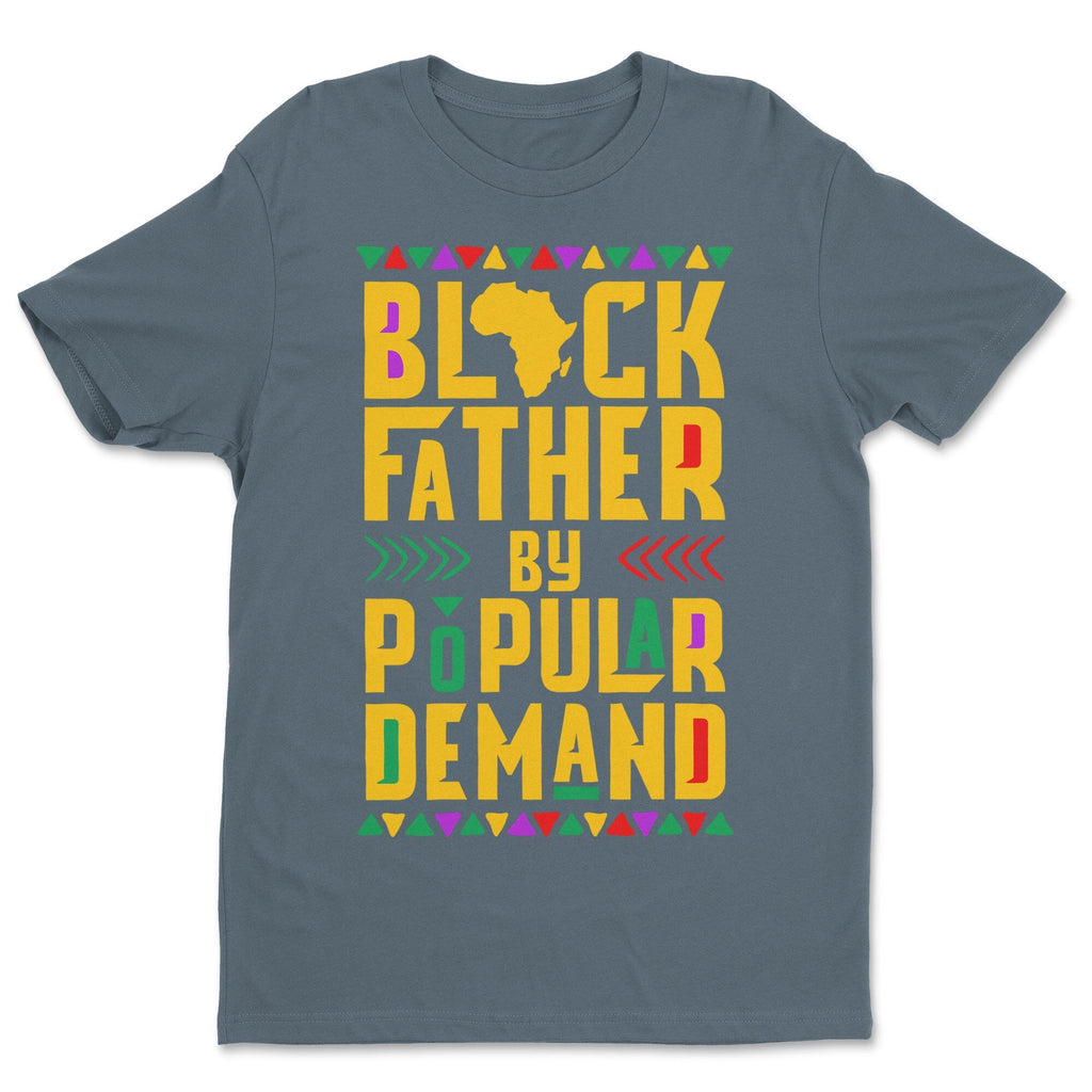 Black Father by Popular Demand T-shirt Apparel Gearment 