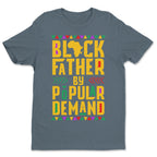 Black Father by Popular Demand T-shirt Apparel Gearment 