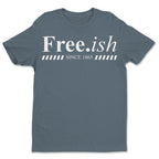 Free.ish Since 1865 T-shirt Apparel Gearment 