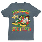 Steppin' Into Juneteenth T-shirt Apparel Gearment 