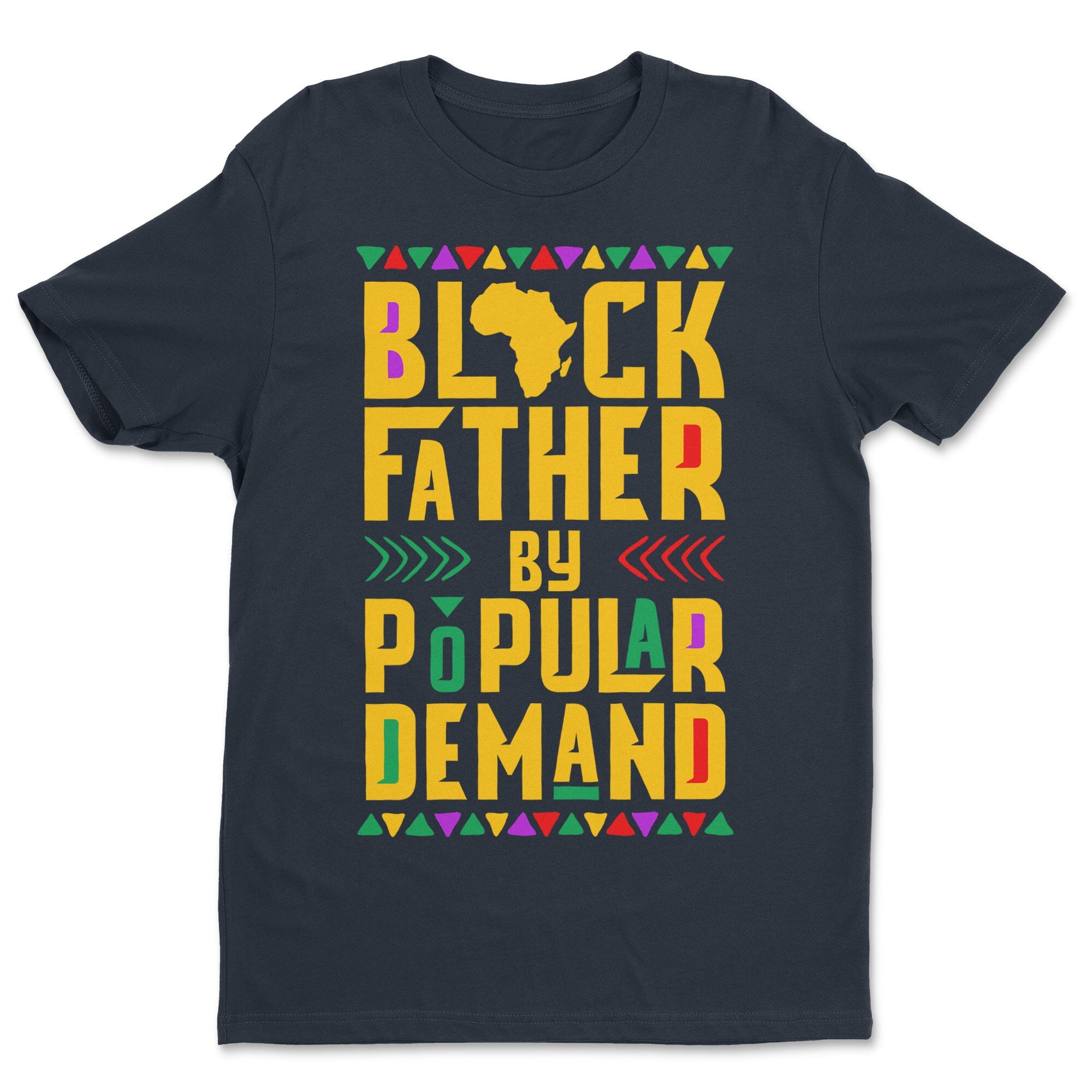 Black Father by Popular Demand T-shirt Apparel Gearment Standard - Soft Feel & Modern Fit Midnight Navy S