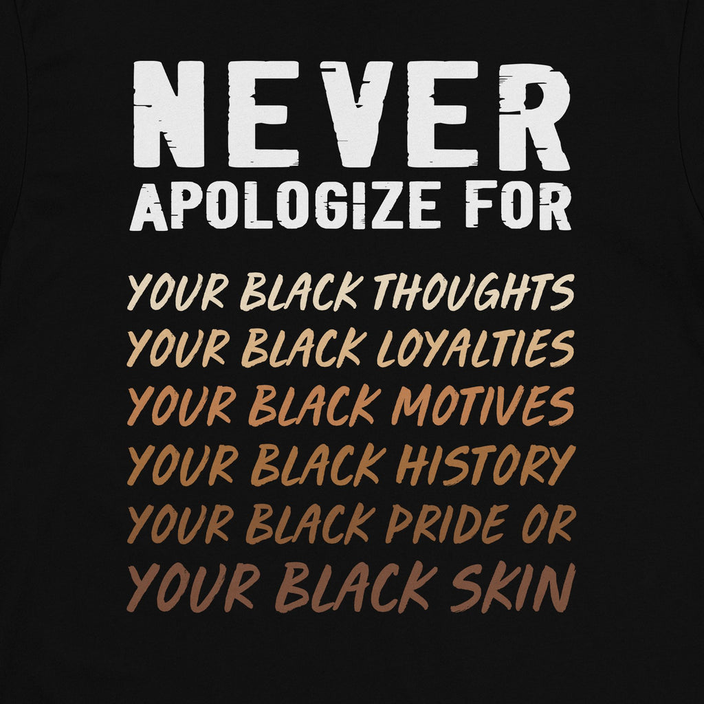 Never Apologize T-shirt Apparel Melaninful 