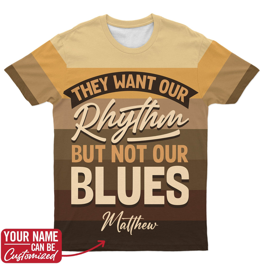 They Want Our Rhythm But Not Our Blues In Melanin Shades T-Shirt AOP Tee Tianci 