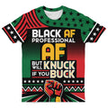 Black AF Professional AF But Will Knuck If You Buck T-shirt AOP Tee Tianci 