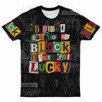 I Didn't Ask To Be Black I Just Got Lucky Magazine Cutout T-shirt AOP Tee Tianci 