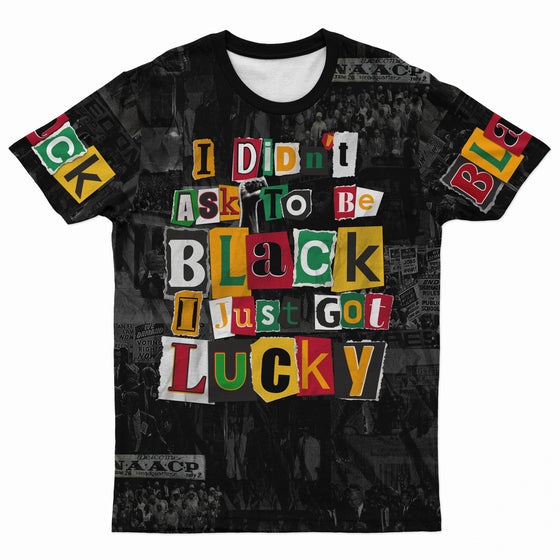I Didn't Ask To Be Black I Just Got Lucky Magazine Cutout T-shirt AOP Tee Tianci 