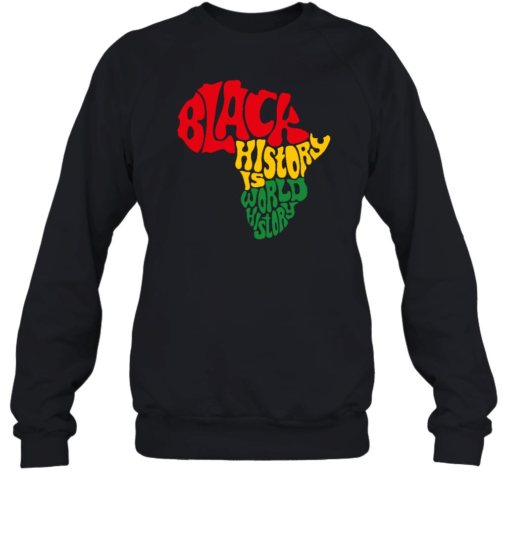 Black History Is World History T-Shirt 2 Apparel Gearment Sweatshirt Black S