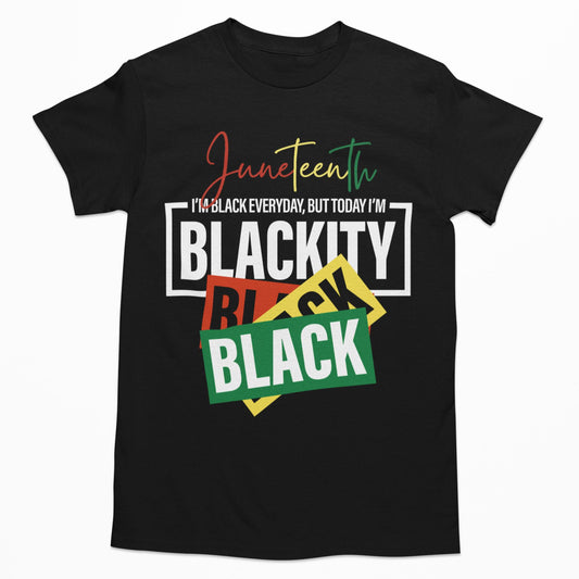 Blackity Black Black Juneteenth T-Shirt