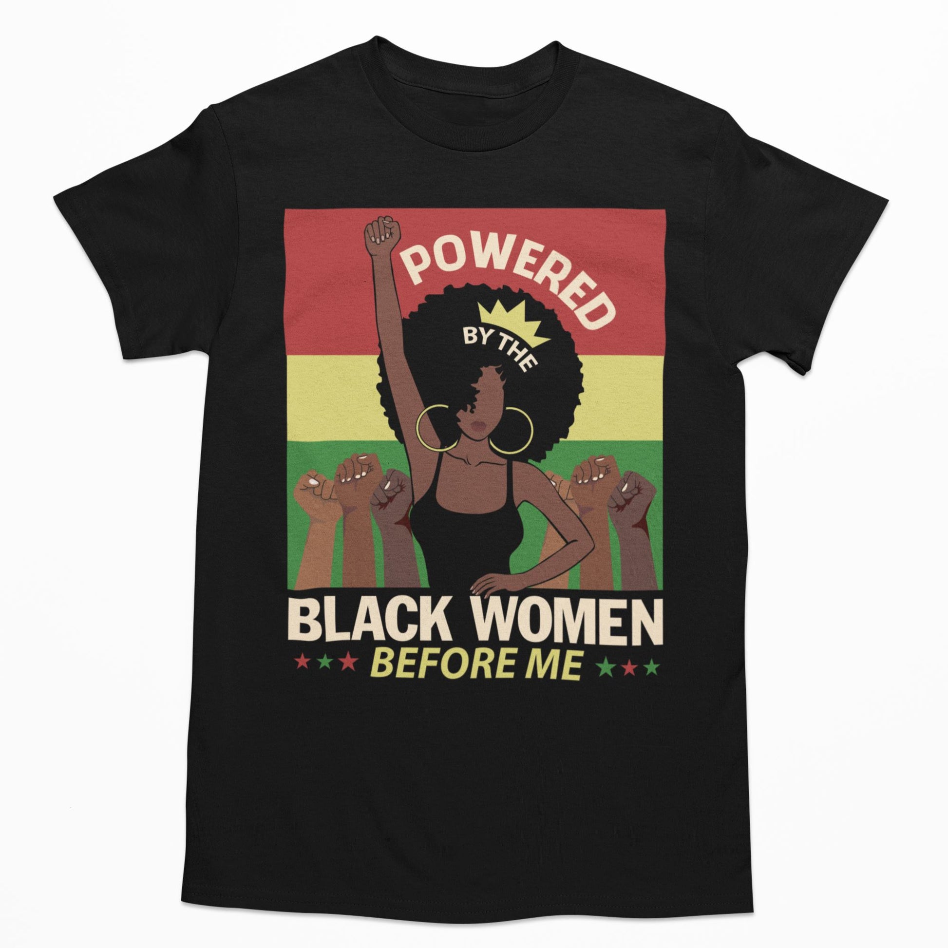 Powered By The Black Women Before Me T-shirt Apparel Gearment 