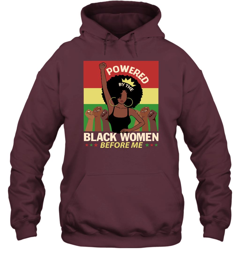 Powered By The Black Women Before Me T-shirt Apparel Gearment Unisex Hoodie Maroon S