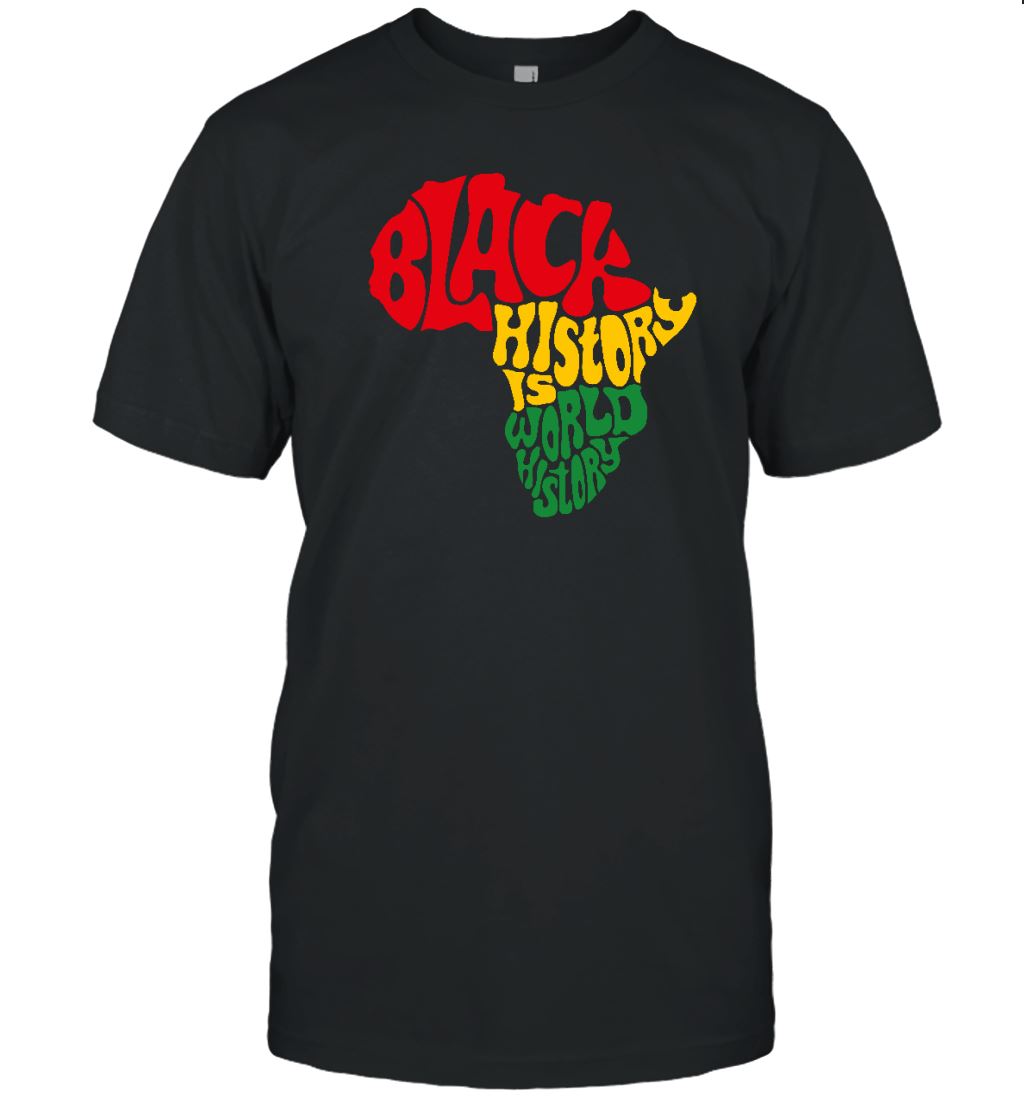 Black History Is World History T-Shirt 2 Apparel Gearment Unisex T-Shirt Black S