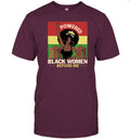 Powered By The Black Women Before Me T-shirt Apparel Gearment Unisex T-Shirt Maroon S