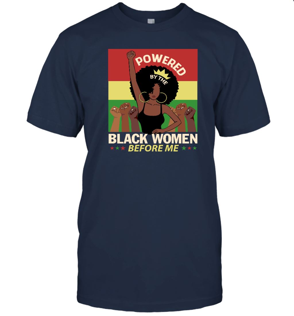 Powered By The Black Women Before Me T-shirt Apparel Gearment Unisex T-Shirt Navy S